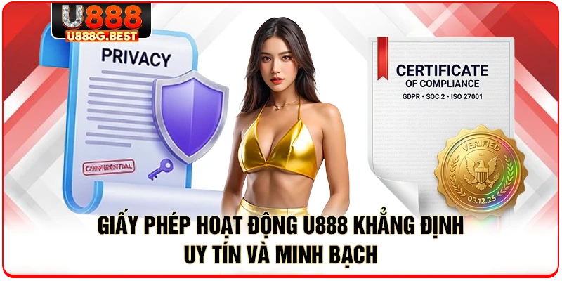 Giấy Phép Hoạt Động U888 Khẳng Định Uy Tín Và Minh Bạch