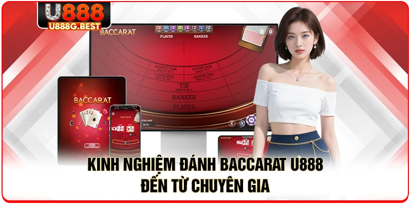 Kinh nghiệm đánh Baccarat U888 đến từ chuyên gia