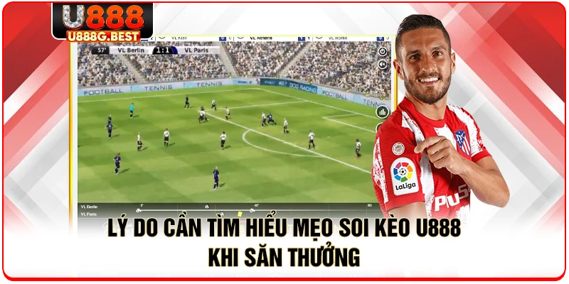 Lý do cần tìm hiểu mẹo soi kèo U888 khi săn thưởng