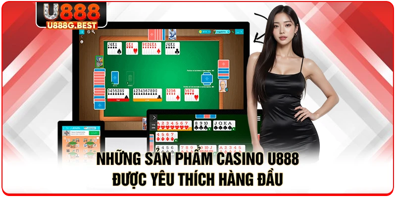 Những sản phẩm casino U888 được yêu thích hàng đầu