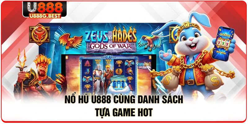 Nổ hũ U888 cùng danh sách tựa game hot