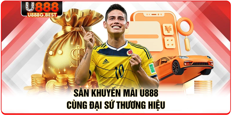 Săn khuyến mãi U888 cùng đại sứ thương hiệu 