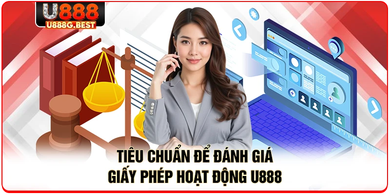 Tiêu chuẩn để đánh giá giấy phép hoạt động U888
